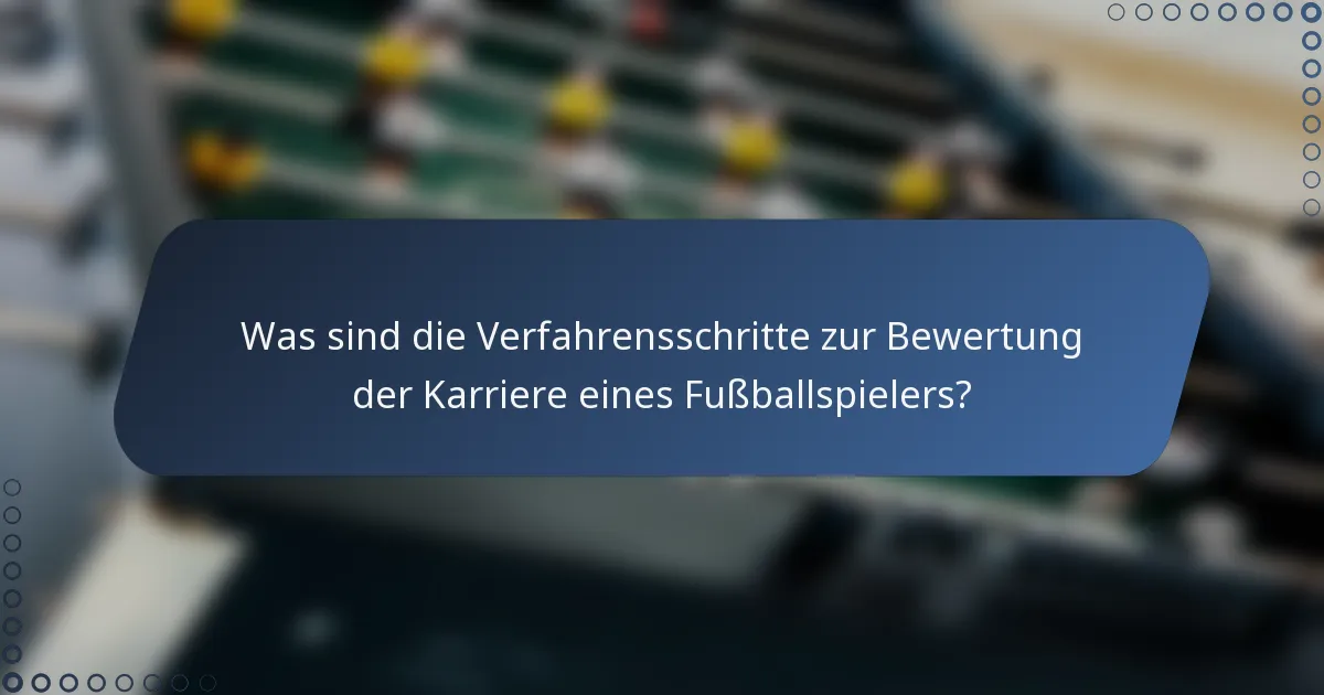 Was sind die Verfahrensschritte zur Bewertung der Karriere eines Fußballspielers?