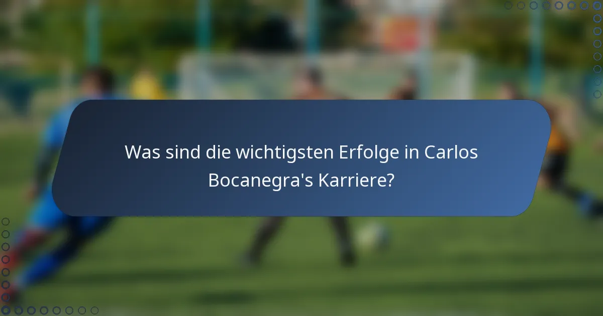 Was sind die wichtigsten Erfolge in Carlos Bocanegra's Karriere?