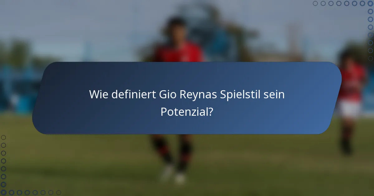 Wie definiert Gio Reynas Spielstil sein Potenzial?