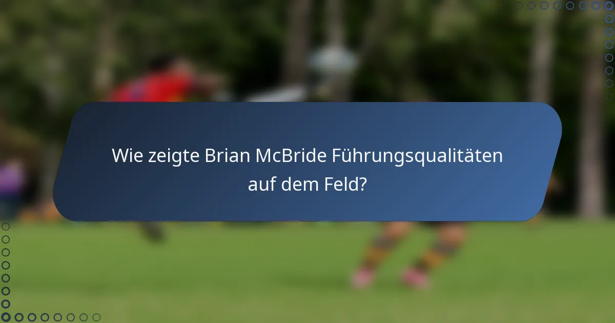 Wie zeigte Brian McBride Führungsqualitäten auf dem Feld?